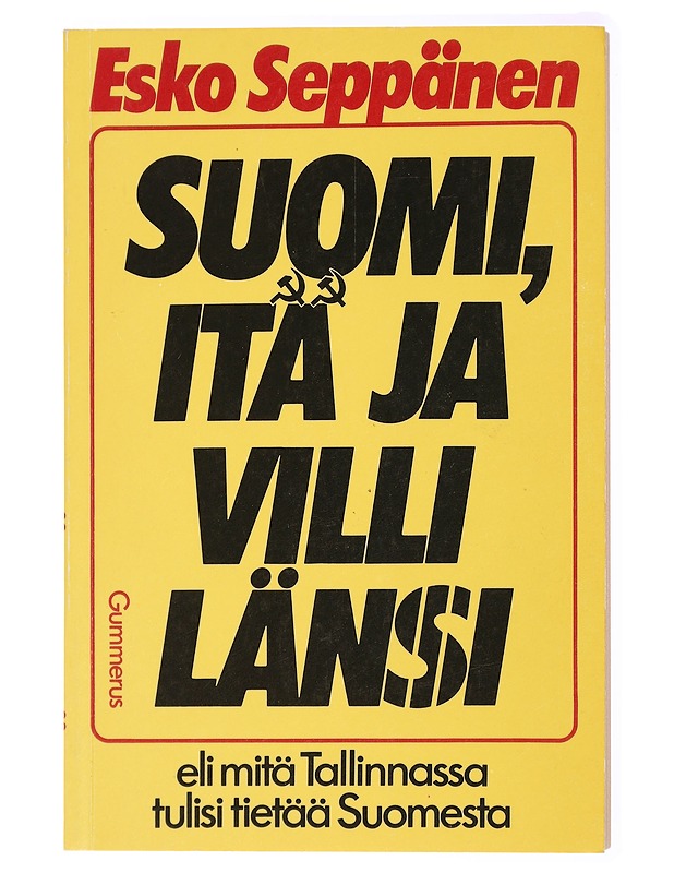 SUOMI, ITÄ JA VILLI LÄNSI ELI MITÄ TALLINNASSA TULISI TIETÄÄ SUOMESTA - ESKO SEPPÄNEN - Tietokirjat ja oppaat - 10105434506 - 0