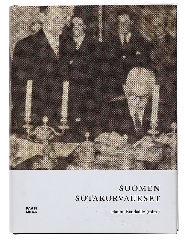 Suomen sotakorvaukset 1944-1952 : mahdottomasta tuli mahdollinen - Rautkallio, Hannu - Historiakirjat - 10105434513 - 0