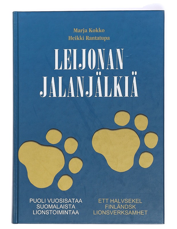 Leijonan jalanjälkiä : puoli vuosisataa suomalaista lionstoimintaa = Ett halvsekel finländsk lionsverksamhet - Kokko, Marja - Historiakirjat - 10105434617 - 0
