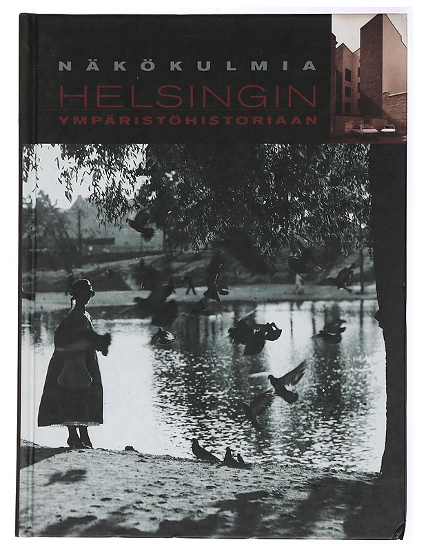Näkökulmia Helsingin ympäristöhistoriaan : kaupungin ja ympäristön muutos 1800- ja 1900-luvuilla - Laurila, Sari - Historiakirjat - 10105434634 - 0