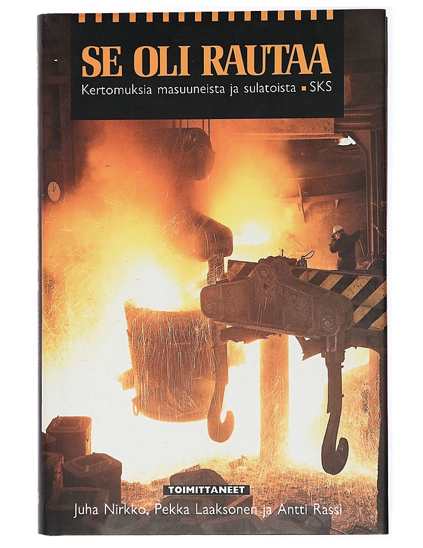 Se oli rautaa : Kertomuksia masuuneista ja sulatoista - Juha Nirkko - Tietokirjat ja oppaat - 10105434645 - 0
