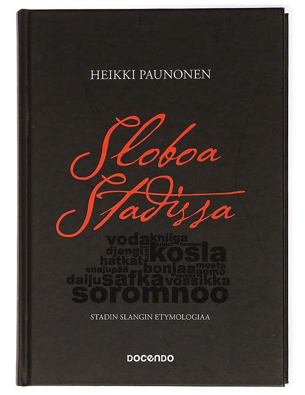 Sloboa Stadissa. Stadin slangin etymologiaa - Heikki Paunonen - Tietokirjat - 10105434669 - 0