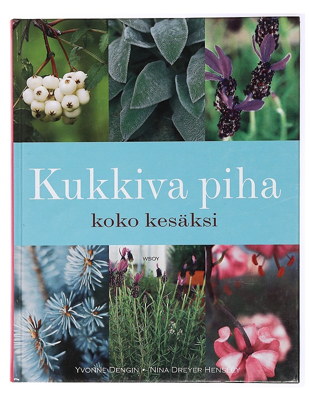 Kukkiva piha koko kesäksi - Dengin, Yvonne - Puutarha- ja remontointikirjat - 10105434674 - 0