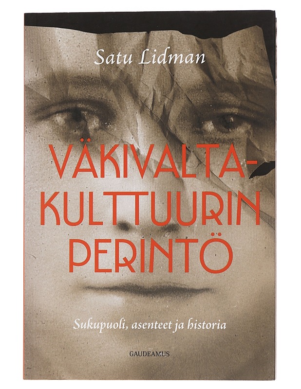 Väkivaltakulttuurin perintö : sukupuoli, asenteet ja historia - Satu Lidman - Historiakirjat - 10105434687 - 0