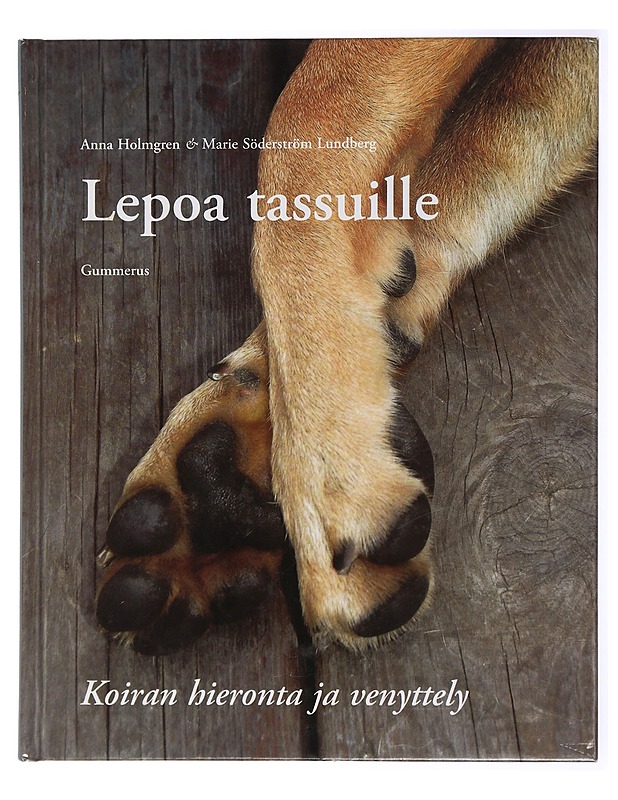 Lepoa tassuille : koiran hieronta ja venyttely - Holmgren, Anna - Harrastekirjat - 10105434695 - 0