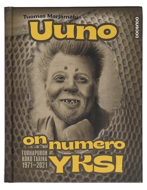 Uuno on numero yksi : Turhapuron koko tarina 1971-2021 - Tuomas Marjamäki - Elämäkerrat ja muistelmat - 10105434763 - 0