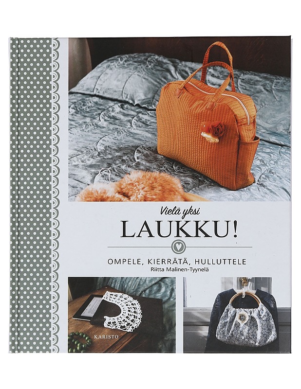 Vielä yksi laukku! : ompele, kierrätä, hulluttele - Malinen-Tyynelä, Riitta - Harrastekirjat - 10105434770 - 0