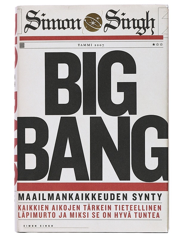 Big bang : maailmankaikkeuden synty : kaikkien aikojen tärkein tieteellinen läpimurto ja miksi se on hyvä tuntea - Singh, Simon - Tietokirjat ja oppaat - 10105434814 - 0