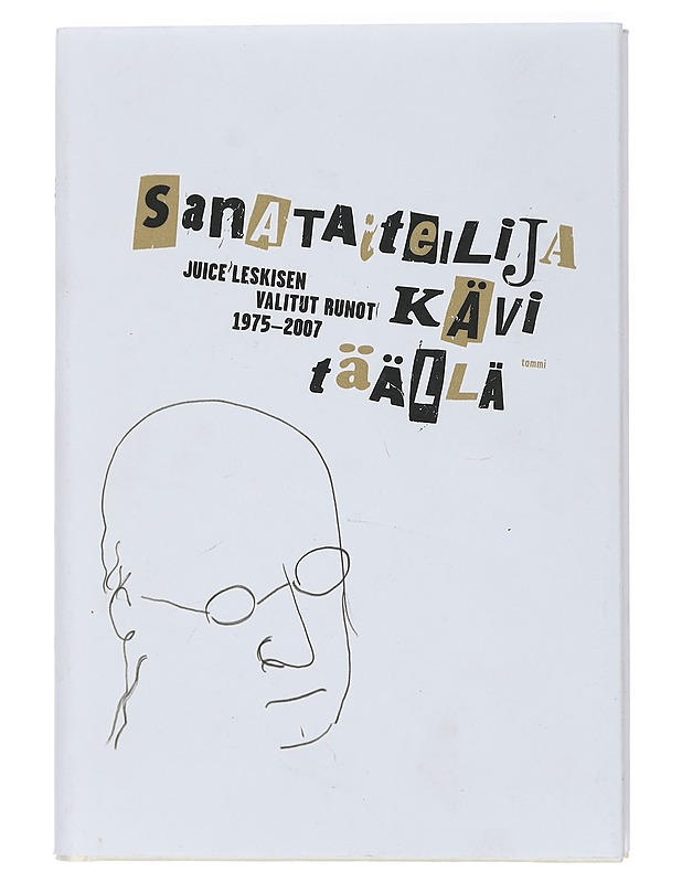 Sanataiteilija kävi täällä : Juice Leskisen valitut runot 1975-2007 - Leskinen, Juice - Runot ja näytelmät - 10105434843 - 0