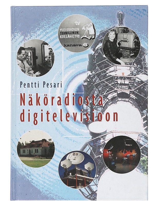 Näköradiosta digitelevisioon - Pentti Pesari - Historiakirjat - 10105434842 - 0