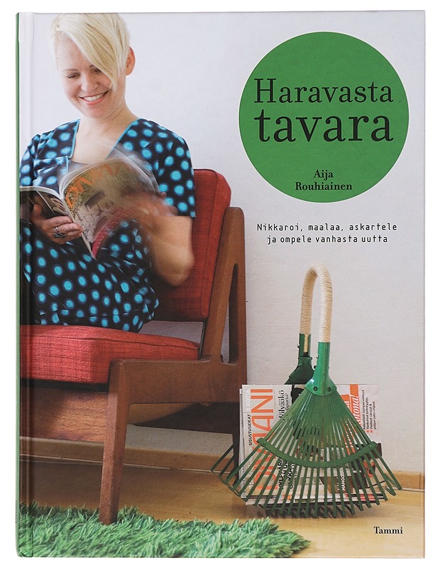 Haravasta tavara : nikkaroi, maalaa, askartele ja ompele vanhasta uutta - Rouhiainen, Aija - Tietokirjat ja oppaat - 10105434856 - 0