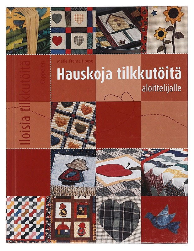 Hauskoja tilkkutöitä aloittelijalle - House,Marie-France - Tietokirjat ja oppaat - 10105434858 - 0