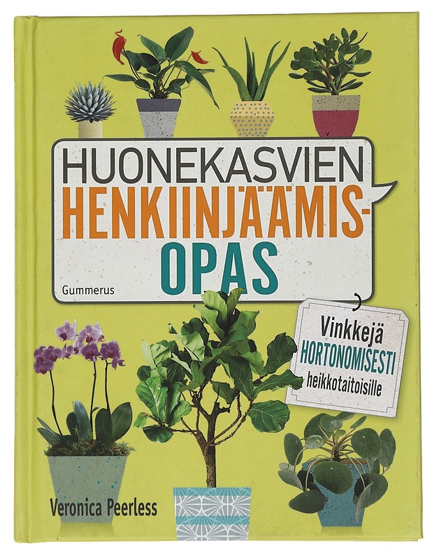 Huonekasvien henkiinjäämisopas : vinkkejä hortonomisesti heikkotaitoisille - Peerless, Veronica - Harrastekirjat - 10105434944 - 0