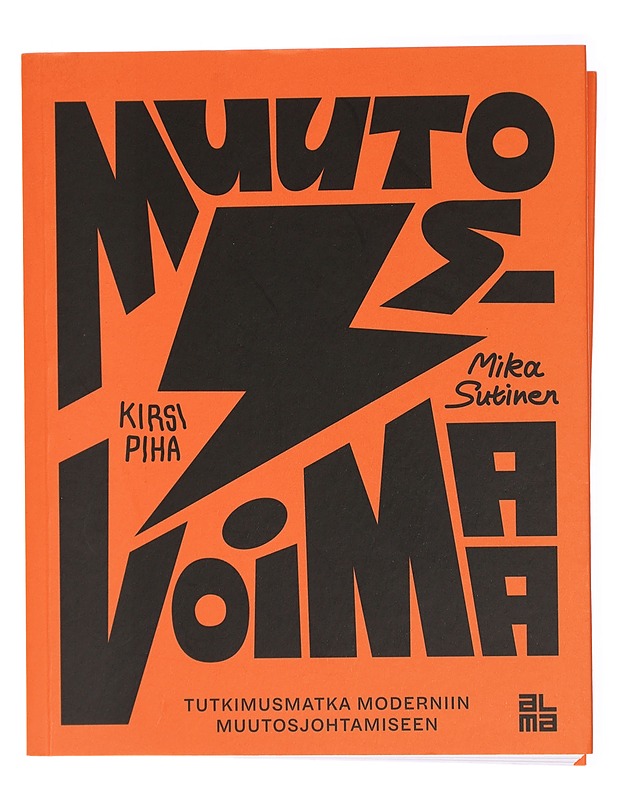 Muutosvoimaa : tutkimusmatka moderniin muutosjohtamiseen - Piha, Kirsi - Tietokirjat ja oppaat - 10105435025 - 0