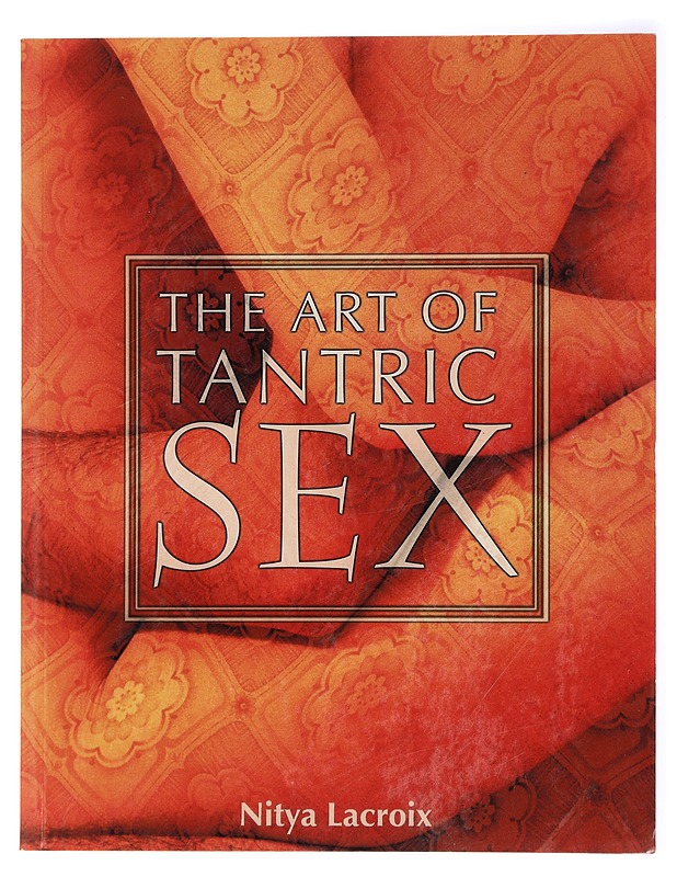 The Art of Tantric Sex - Nitya Lacroix K-18 - Tietokirjat ja oppaat - 10105435059 - 0