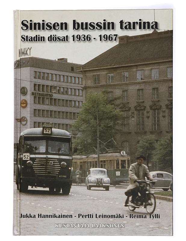 Sinisen bussin tarina : stadin dösat 1936-1967 - Hannikainen, Jukka - Tietokirjat ja oppaat - 10105435076 - 0