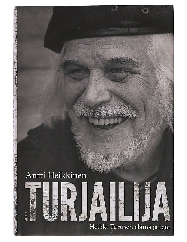 Turjailija : Heikki Turusen elämä ja teot - Heikkinen, Antti - Elämäkerrat ja muistelmat - 10105435092 - 0