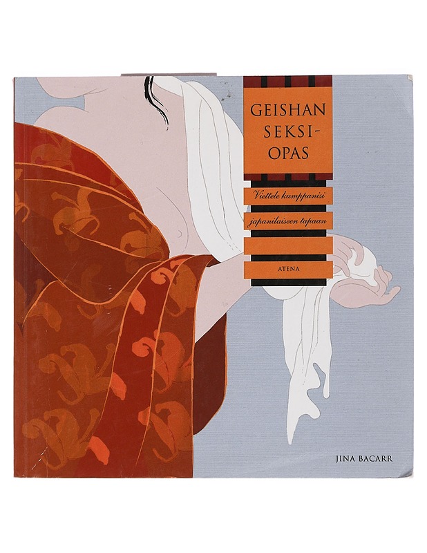 Geishan seksiopas : viettele kumppanisi japanilaiseen tapaan - Bacarr, Jina - Tietokirjat ja oppaat - 10105435125 - 0