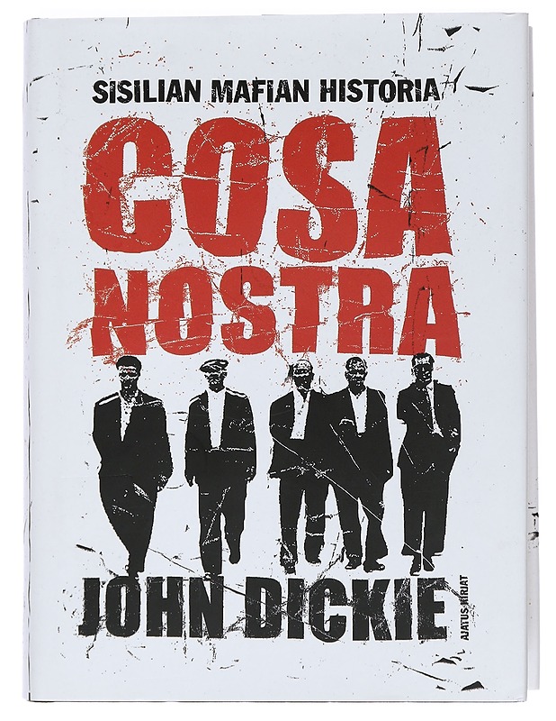 Cosa Nostra : Sisilian mafian historia - Dickie, John - Historiakirjat - 10105435139 - 0