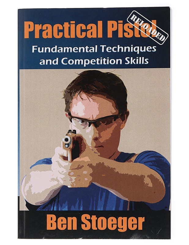 Practical Pistol Reloaded - Stoeger, Ben - Tietokirjat ja oppaat - 10105435137 - 0