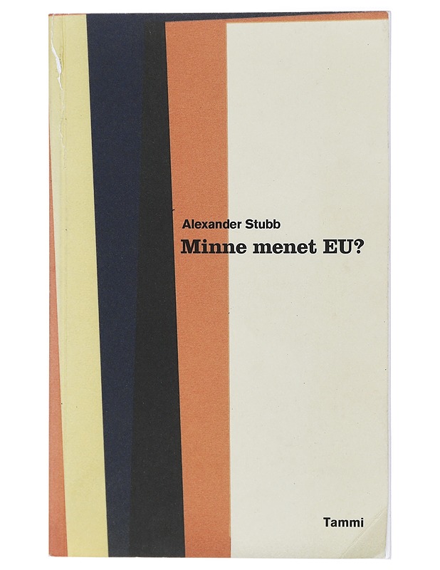 Minne menet EU? - Stubb, Alexander - Historiakirjat - 10105435151 - 0