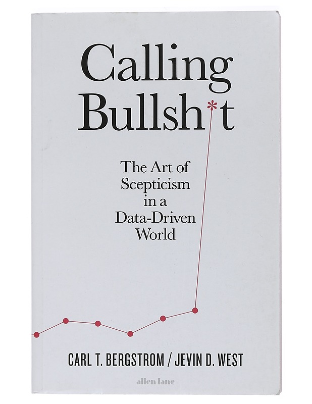 Calling Bullshit : The Art of Scepticism in a data-driven world - Bergstrom, Carl T. - Tietokirjat ja oppaat - 10105435160 - 0
