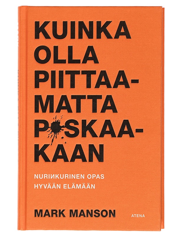 Kuinka olla piittaamatta p*skaakaan : nurinkurinen opas hyvään elämään - Manson, Mark - Tietokirjat ja oppaat - 10105435198 - 0