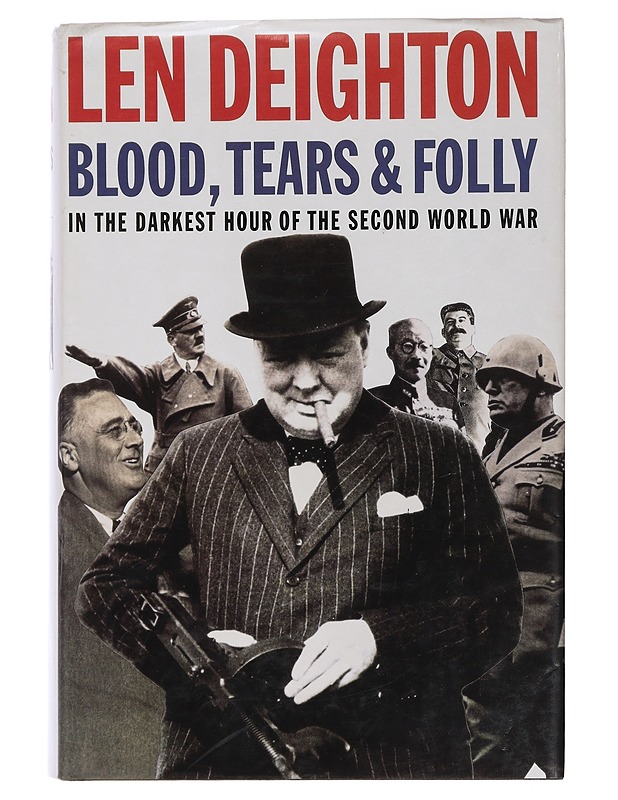 Blood, tears and folly : in the darkest hour of the second world war - Deighton, Len - Tietokirjat ja oppaat - 10105435219 - 0