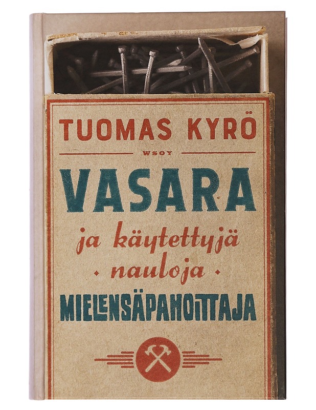 Vasara ja käytettyjä nauloja, Mielensäpahoittaja - Tuomas Kyrö - Romaanit ja novellit - 10105435236 - 0
