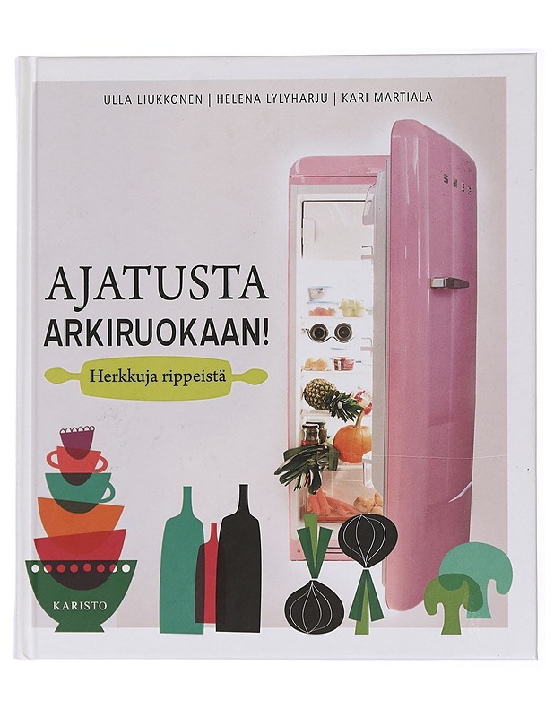 Ajatusta arkiruokaan! : herkkuja rippeistä - Liukkonen, Ulla - Ruokakirjat - 10105435243 - 0