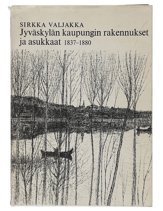 Jyväskylän kaupungin rakennukset ja asukkaat 1837 - 1880 - Sirkka Valjakka - Tietokirjat ja oppaat - 10105435246 - 0