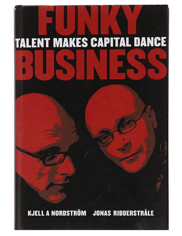 Funky business : talent makes capital dance - Nordström, Kjell A. - Tietokirjat ja oppaat - 10105435343 - 0