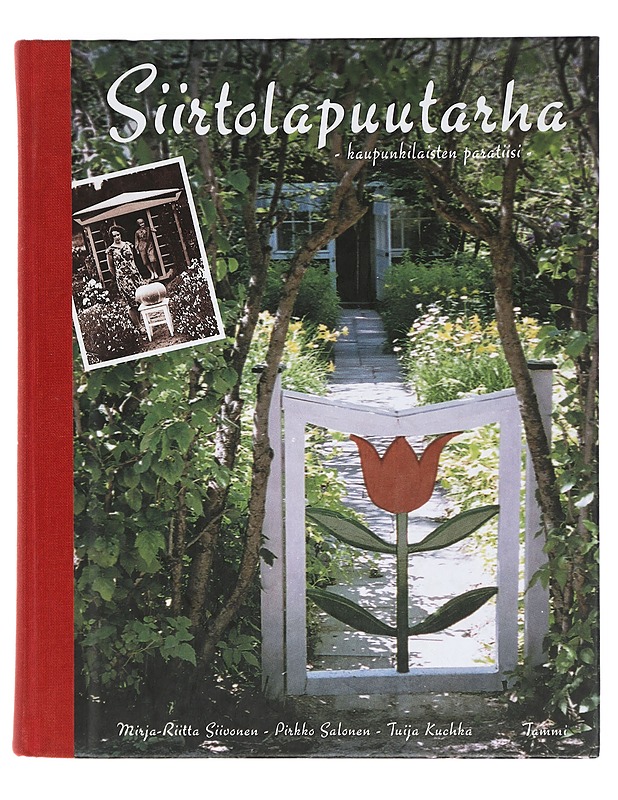 Siirtolapuutarha: Kaupunkilaisten paratiisi - SIIVONEN, MIRJA-RIITTA - Historiakirjat - 10105435416 - 0