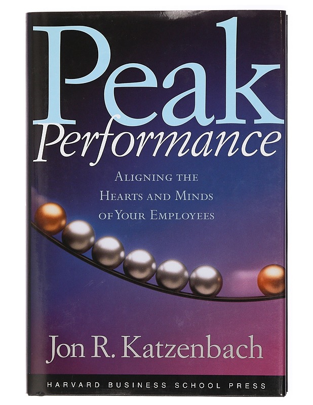 Peak performance : aligning the hearts and minds of your employees - Jon R. Katzenbach - Tietokirjat ja oppaat - 10105435439 - 0