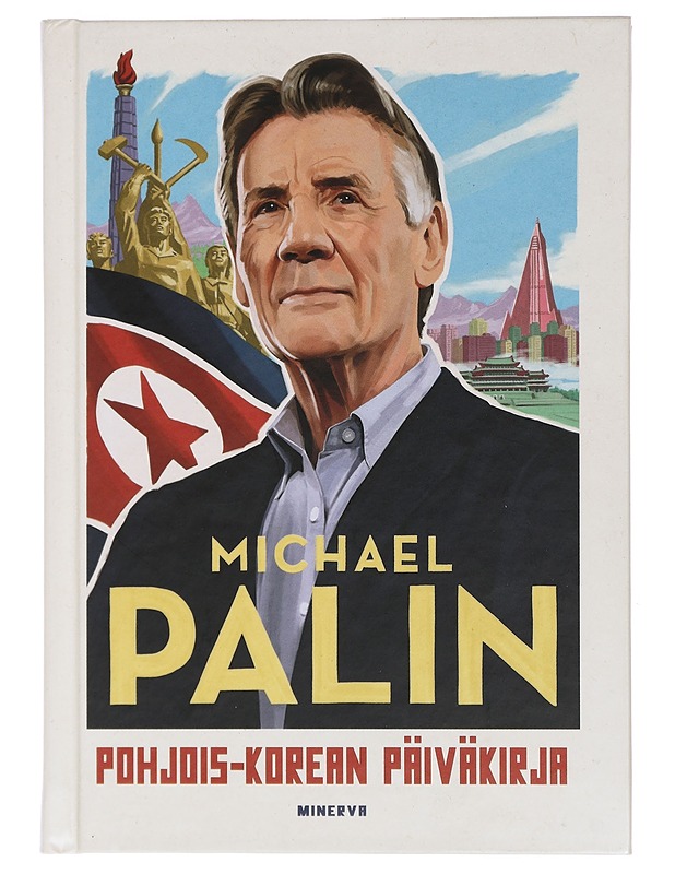 Pohjois-Korean päiväkirja - Palin, Michael - Elämäkerrat ja muistelmat - 10105435457 - 0