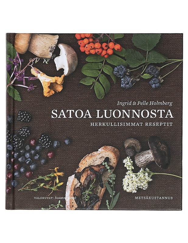 Satoa luonnosta : herkullisimmat reseptit - Holmberg, Ingrid - Ruokakirjat - 10105435475 - 0
