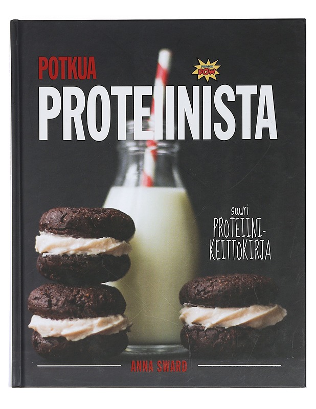 Potkua proteiinista : suuri proteiinikeittokirja : ajattele pirtelöä pidemmälle - Sward, Anna - Ruokakirjat - 10105435494 - 0
