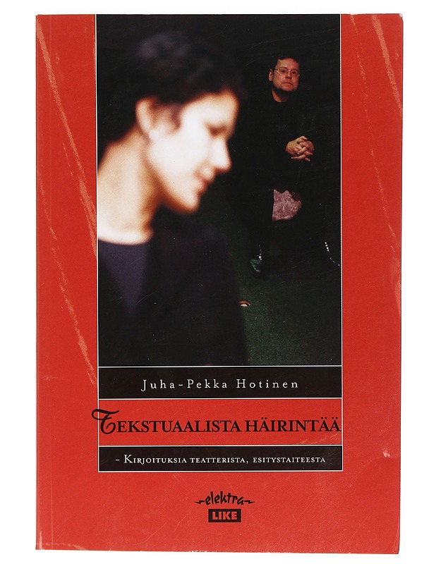 Tekstuaalista häirintää : kirjoituksia teatterista, esitystaiteesta - Juha-Pekka Hotinen - Taide- ja kulttuurikirjat - 10105435523 - 0