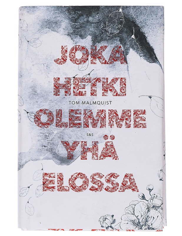 Joka hetki olemme yhä elossa - Malmquist, Tom - Romaanit ja novellit - 10105435534 - 0