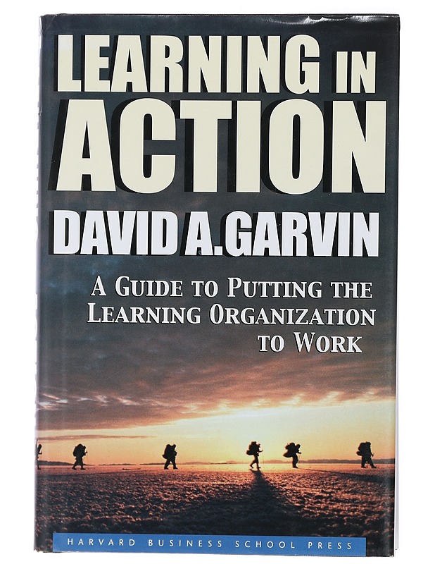 Learning in action : a guide to putting the learning organization to work - David A. Garvin - Tietokirjat ja oppaat - 10105435561 - 0