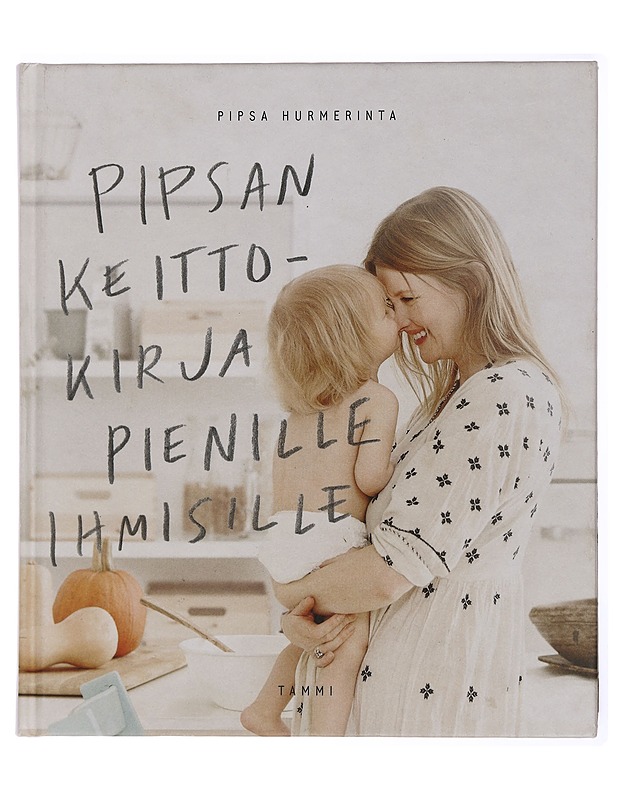 Pipsan keittokirja pienille ihmisille - Hurmerinta, Pipsa - Ruokakirjat - 10105435564 - 0