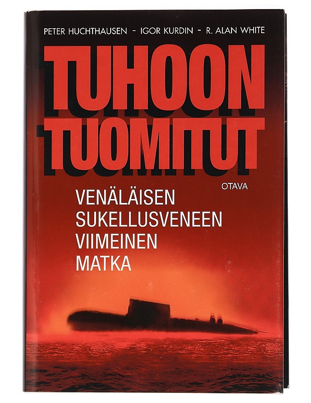 Tuhoon tuomitut : Venäläisen sukellusveneen viimeinen matka - Huchthausen, Peter - Jännitys ja dekkarit - 10105435593 - 0