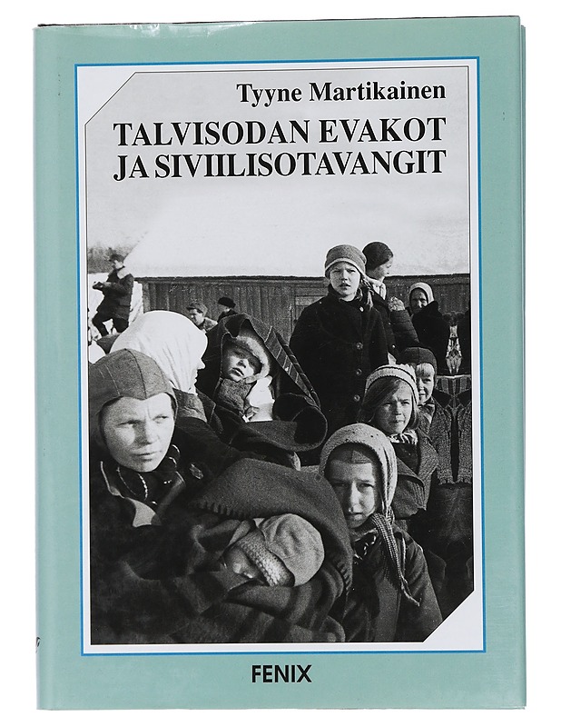 Talvisodan evakot ja siviilisotavangit - Martikainen, Tyyne - Elämäkerrat ja muistelmat - 10105435619 - 0