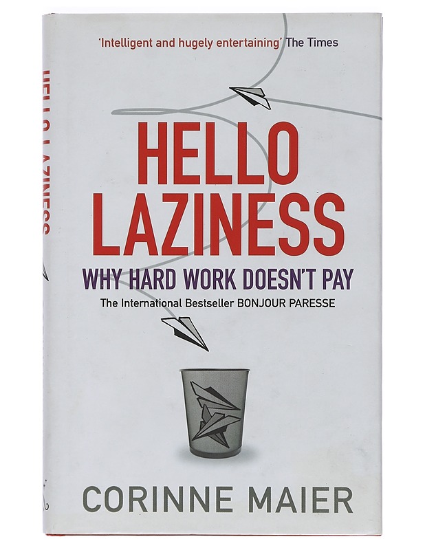 Hello Laziness! : Why Hard Work Doesn't Pay - Corinne Maier - Tietokirjat ja oppaat - 10105435633 - 0