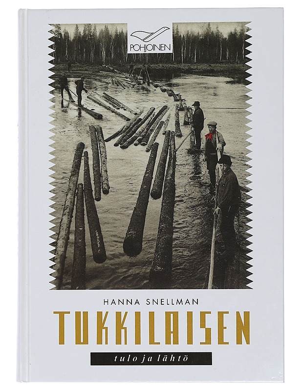 Tukkilaisen tulo ja lähtö - Snellman, Hanna - Historiakirjat - 10105435663 - 0