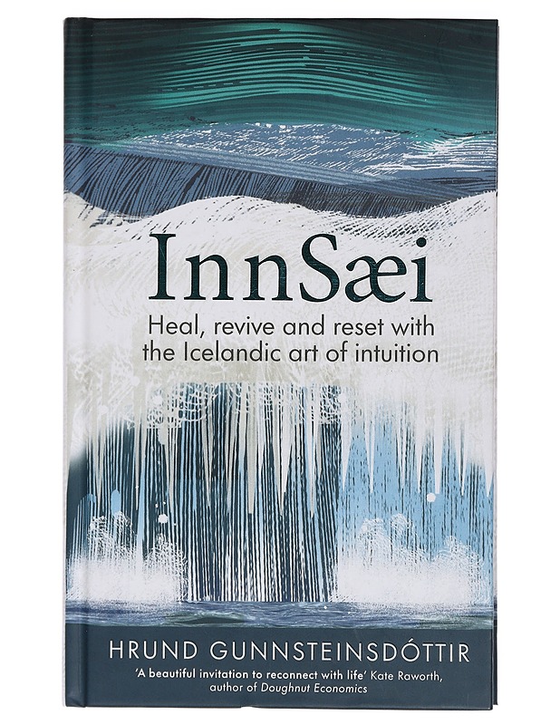 Insnsaei: heal, revive and reset with the Icelandic art of intuition - Hrund Gunnsteinsdottir - Tietokirjat ja oppaat - 10105435668 - 0