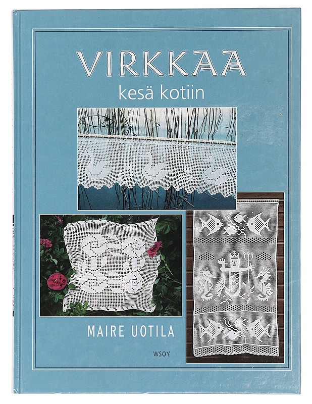 Virkkaa kesä kotiin - Uotila, Maire - Tietokirjat ja oppaat - 10105435826 - 0