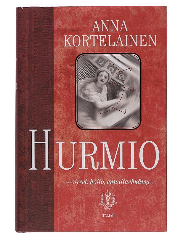 Hurmio : oireet, hoito, ennaltaehkäisy - Kortelainen, Anna - Historiakirjat - 10105435869 - 0