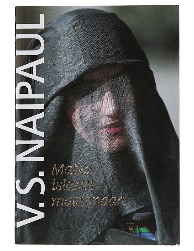 Matka islamin maailmaan - Naipaul, V. S. - Tietokirjat ja oppaat - 10105435871 - 0