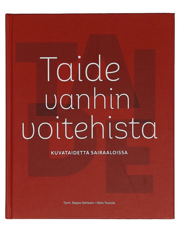 Taide vanhin voitehista : kuvataidetta sairaaloissa - Seitsalo, Seppo - Historiakirjat - 10105435880 - 0